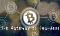 Exploring TokenPocket: The Gate